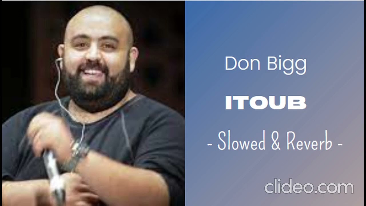 Don Bigg - Itoub  (Ｓｌｏｗｅｄ ＆ Ｒｅｖｅｒｂ)