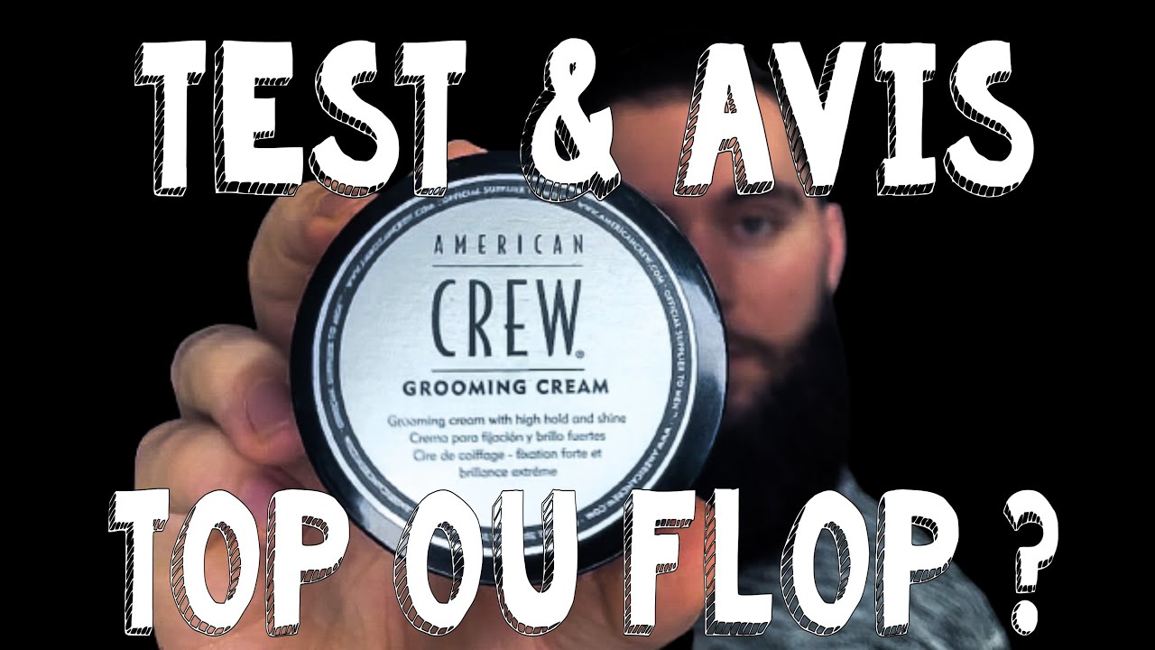 TEST & AVIS ! American Crew Grooming cream.