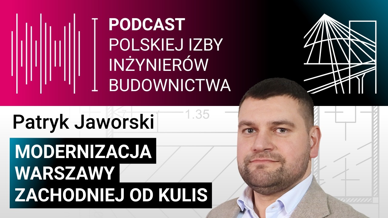 Modernizacja Warszawy Zachodniej od kulis – Patryk Jaworski | #ToMyBudujemyTwójŚwiat 17