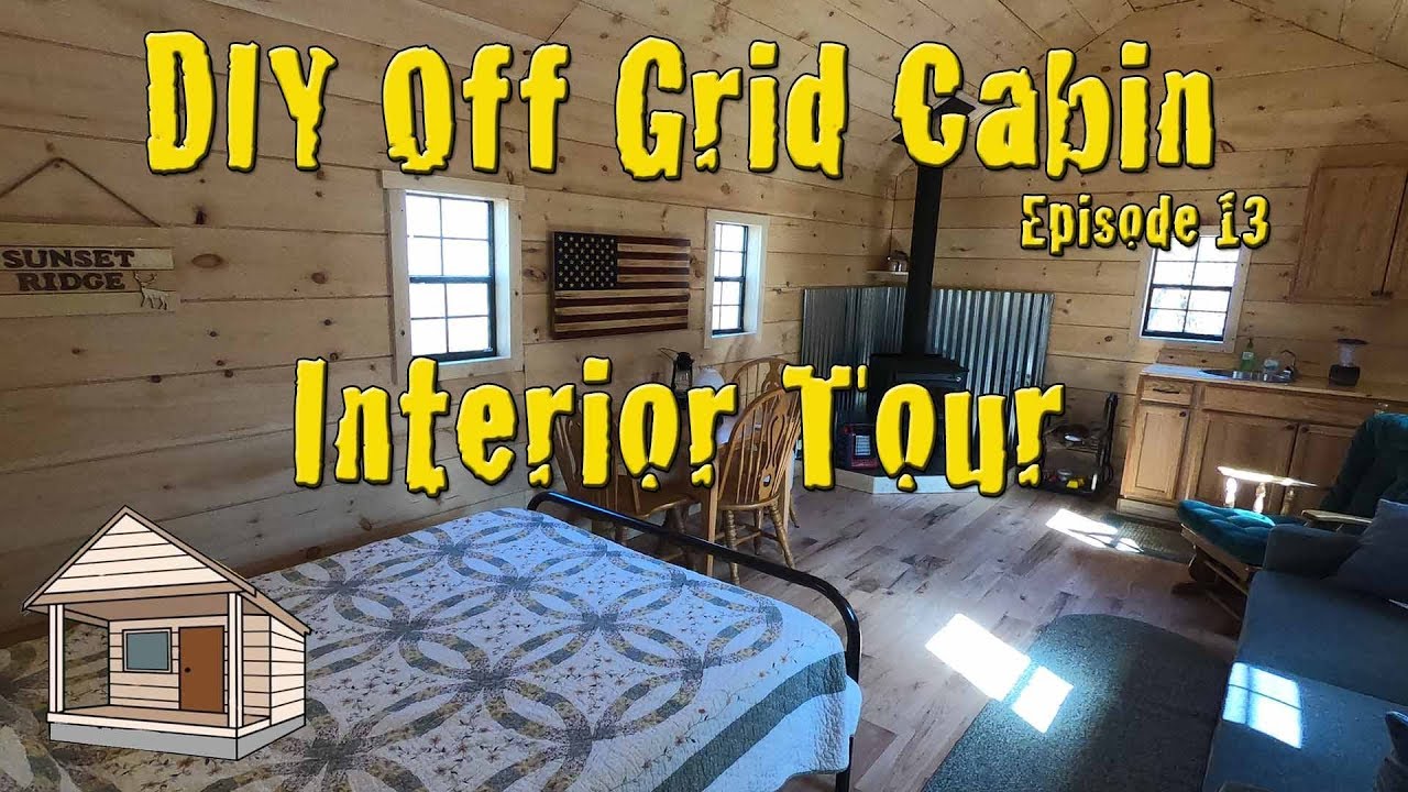 DIY Off Grid Cabin - Episode 13 - Interior Tour
