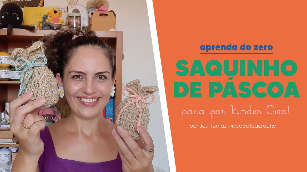 Como fazer Saquinho de crochê para Páscoa para Kinder Ovo - Crochê do Zero