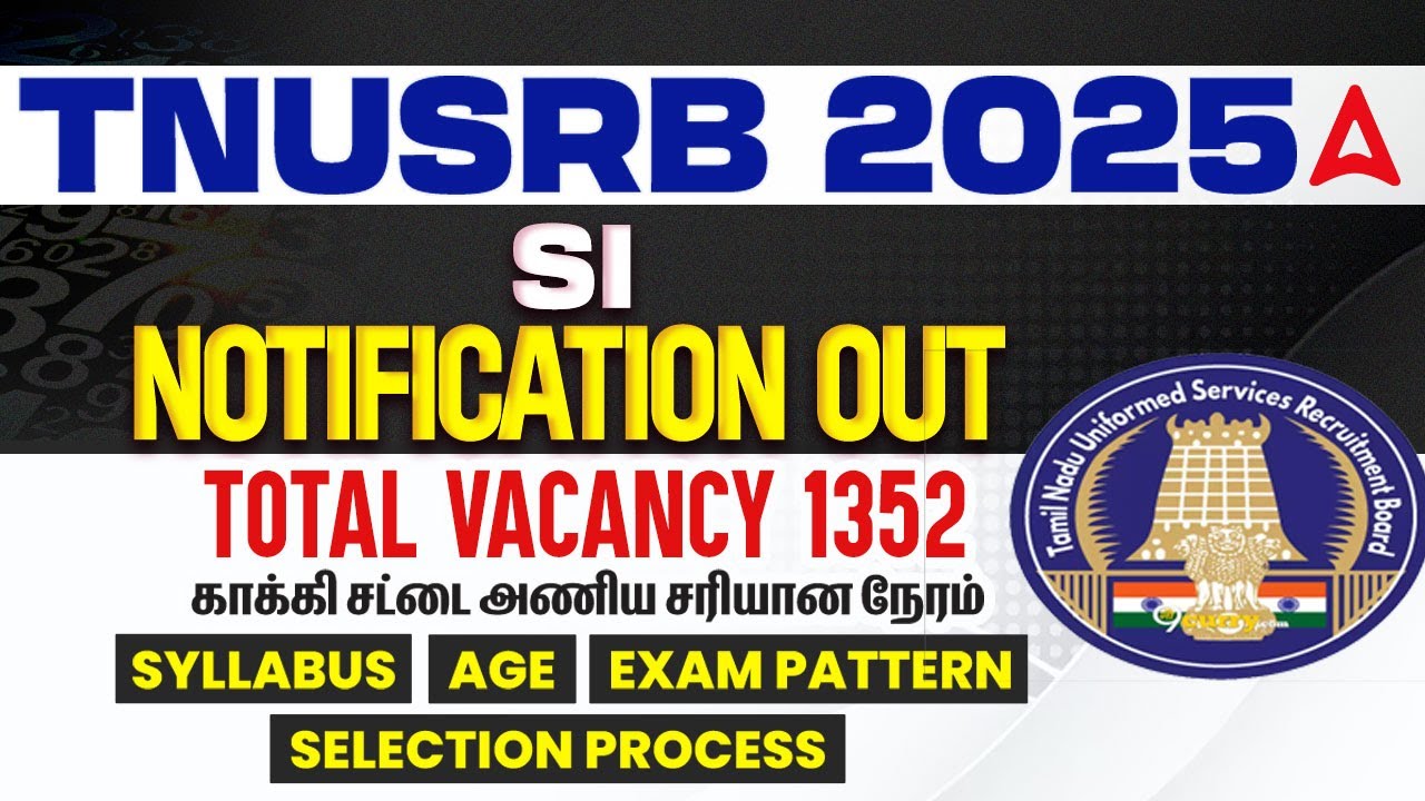 TNUSRB SI 2025 Notification Out | TNUSRB SI Syllabus, Age Limit, Exam, Selection | A to Z Details