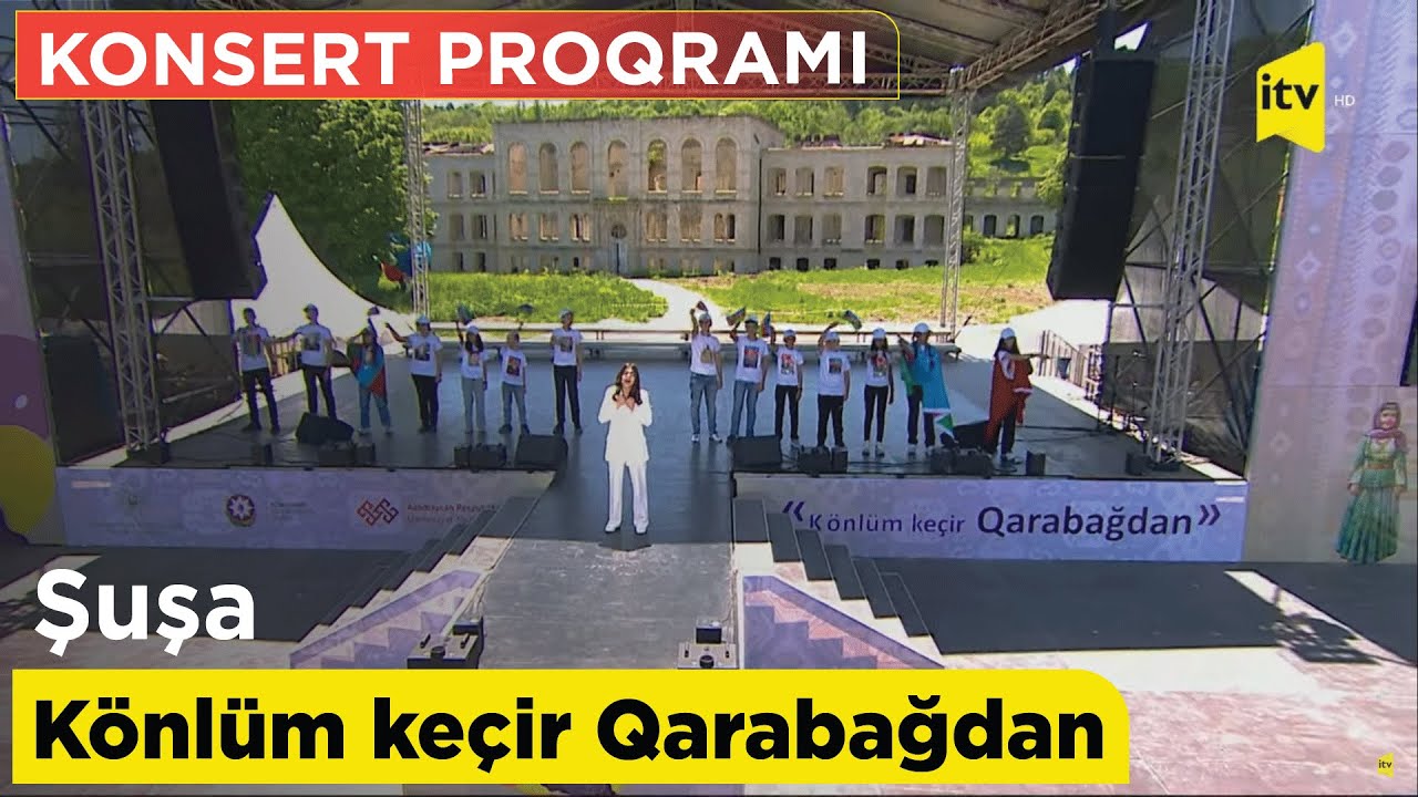 Şuşa - K&ouml;nl&uuml;m ke&ccedil;ir Qarabağdan - Konsert proqramı