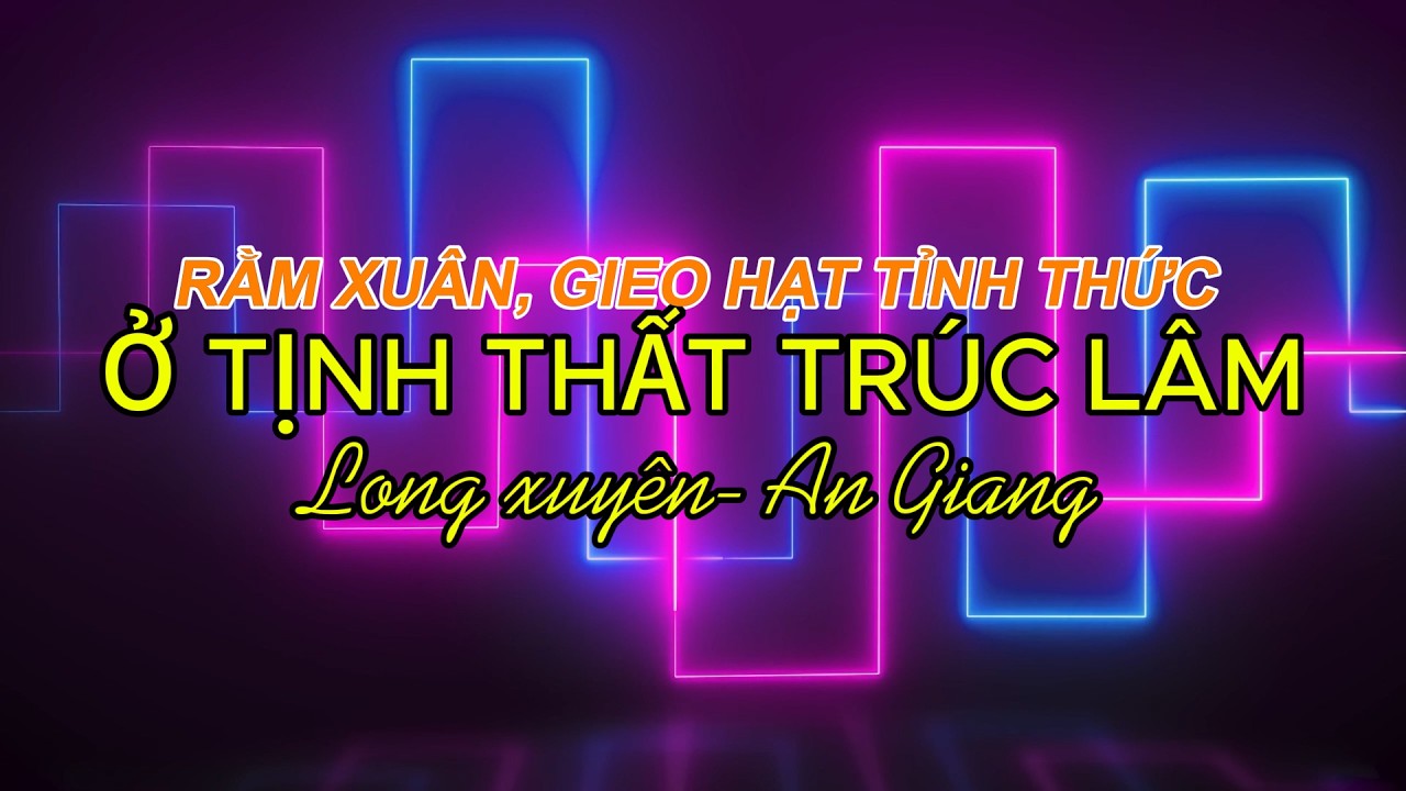 NGÀY RẰM TU TỈNH THỨC Ở TỊNH THẤT TRÚC LÂM LONG XUYÊN AN GIANG