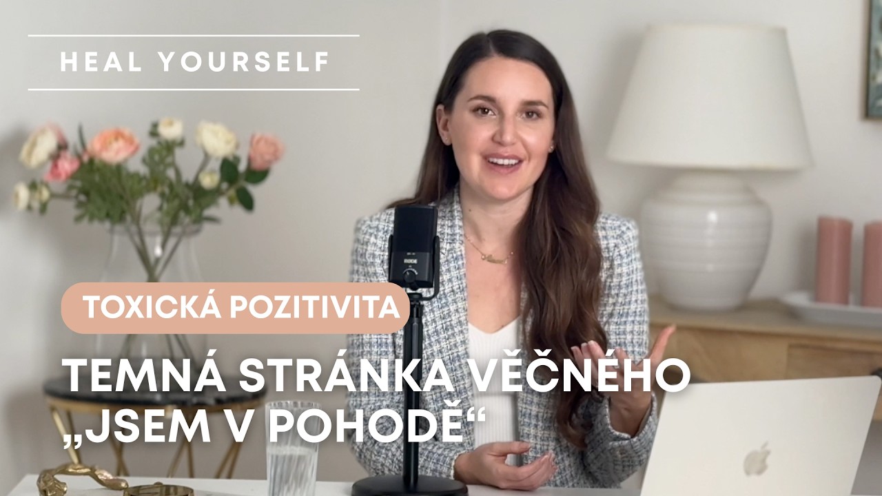 #12 Toxická pozitivita: Proč se lidé, co se mají vždy dobře, mají nakonec často špatně.