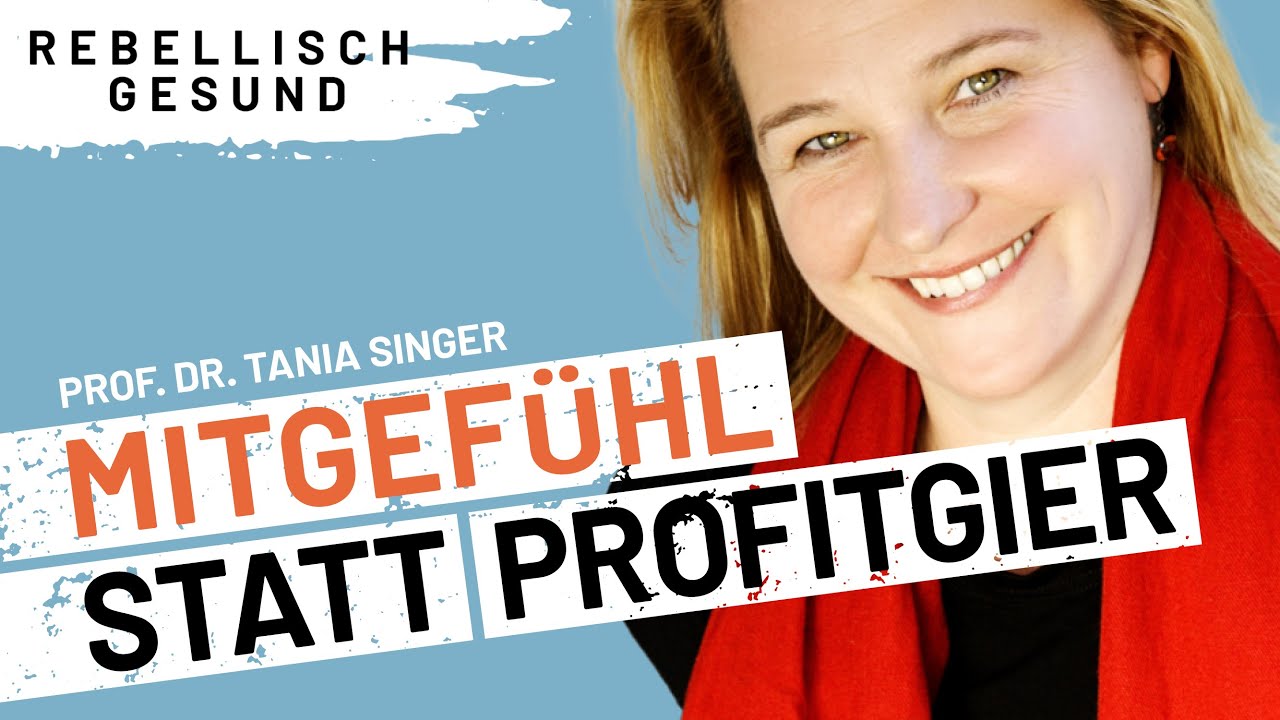 Mitgefühl: Was wir aus der Psychologie lernen können! Mit Prof. Dr. Tania Singer | Podcast | Teil 2