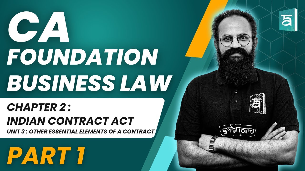CA Foundation Business Law | Chapter 2 Indian Contract Act | Unit 3 Other Essential Part 1 | CS Sai