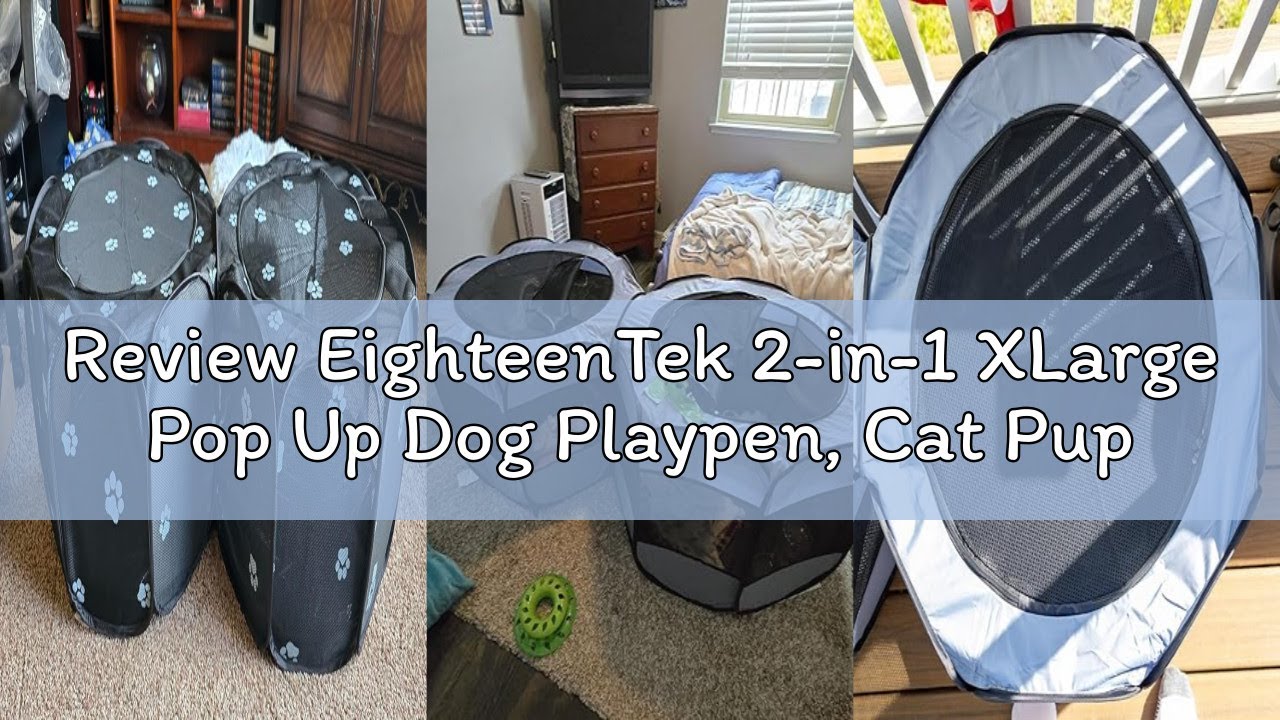 Review EighteenTek 2-in-1 XLarge Pop Up Dog Playpen, Cat Puppy Pet Playpen, Indoor Outdoor Cats Encl
