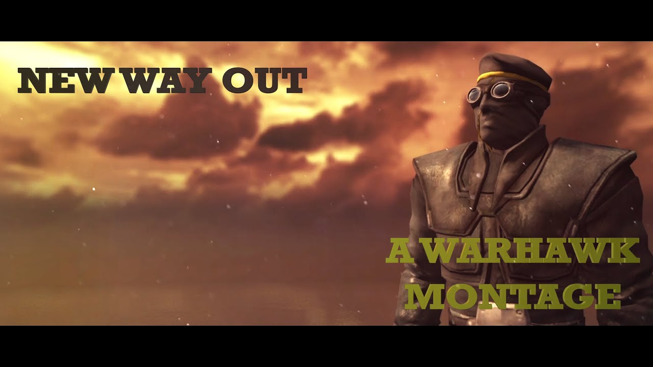 New Way Out - A Warhawk montage