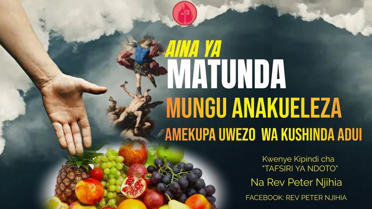 HAINA YA MATUNDA MUNGU ANA KUELEZA AMEKUPA UWEZO WA KUMSHINDA ADUI