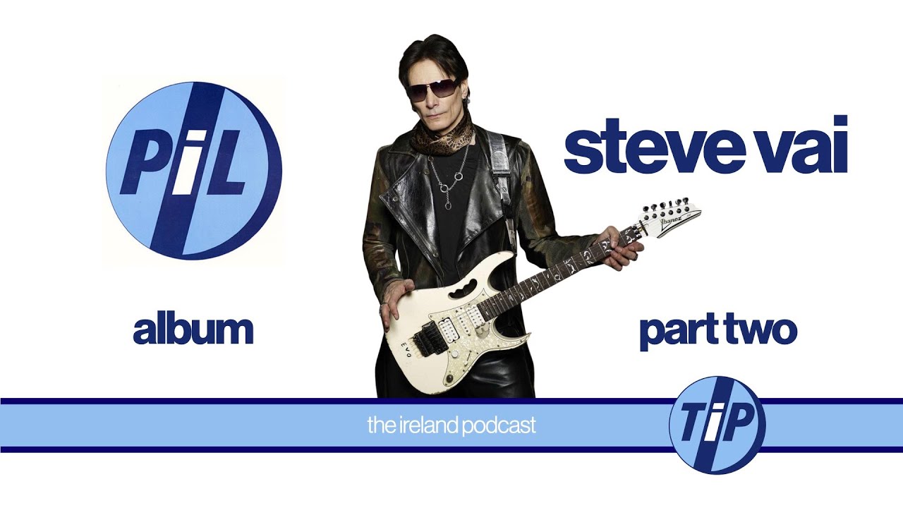 206. Steve Vai: Guitarist - Part 2 | The Ireland Podcast