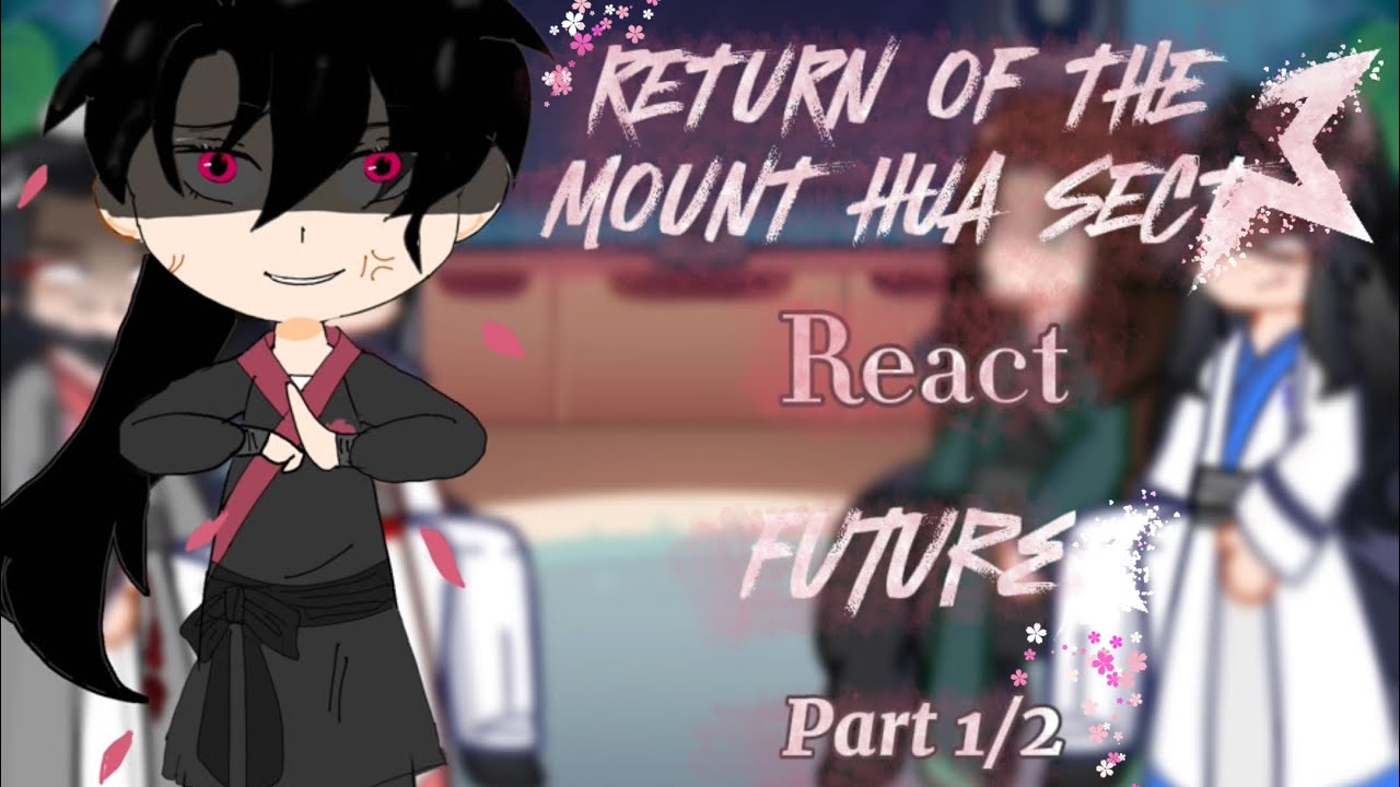  [ 2x ]🌸return of the mount hua sect ( past life ) react to future🌸 || part 1/2 ||ROTMHS|| gl2