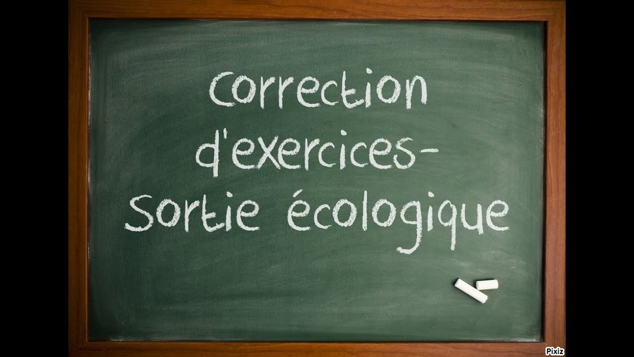 9-Correction d'exercices - Sortie écologique
