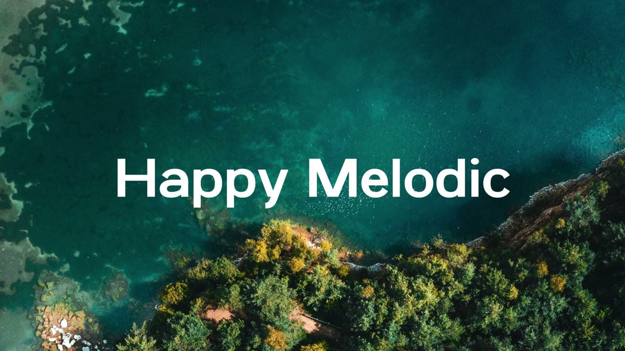 Happy melodic house music to feel good to - summer mix