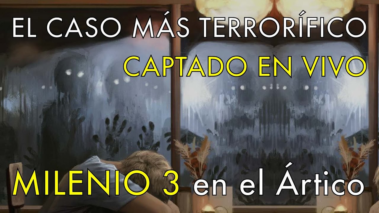 El Caso Más Terrorífico Captado en Vivo - Milenio 3 en el Ártico