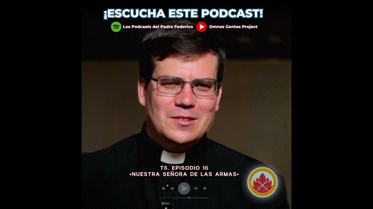 #podcast T6. Ep.16 Nuestra Señora de las Armas