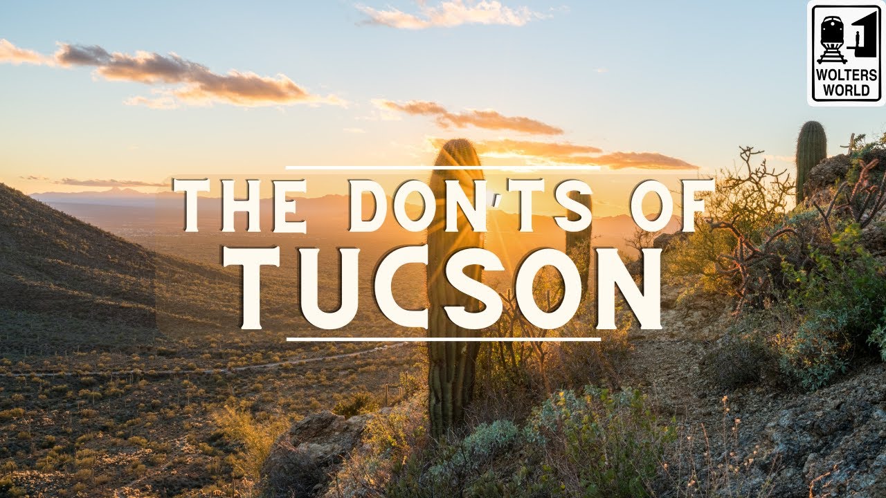 The Don'ts of Visiting Tucson, Arizona