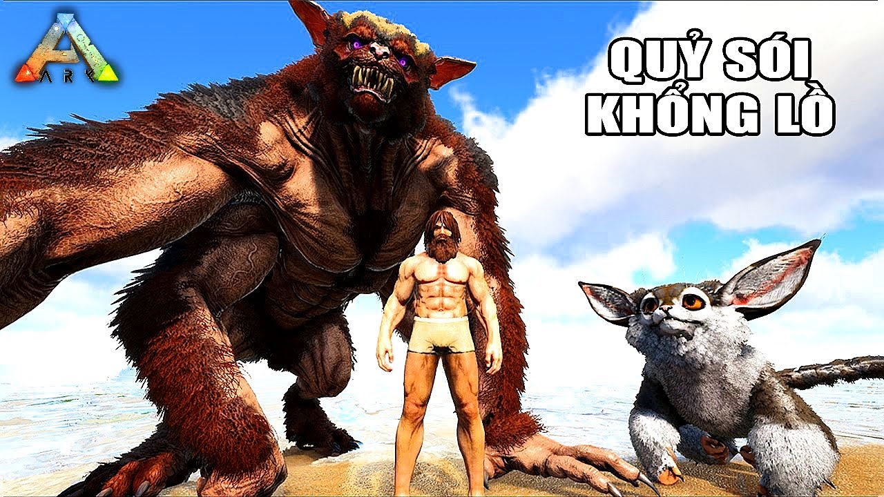ARK nhưng t&ocirc;i thu phục QUỶ S&Oacute;I ĐỘT BIẾN KHỔNG LỒ