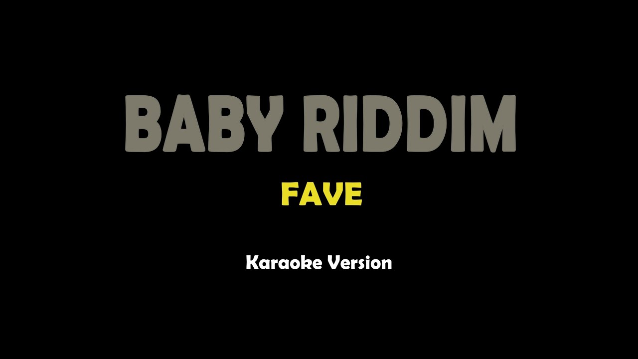 Baby Riddim - Fave (karaoke)