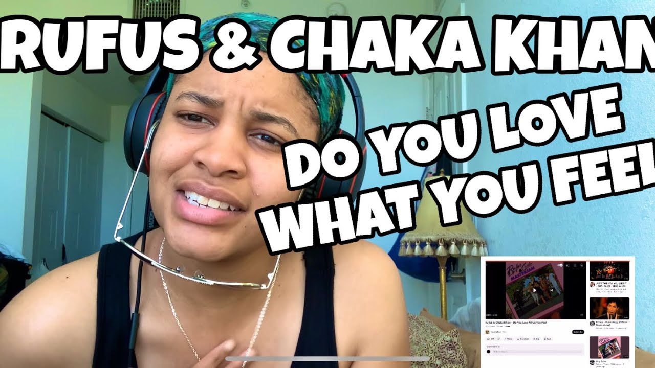 RUFUS & CHAKA KHAN “ DO YOU LOVE WHAT YOU FEEL “ REACTION