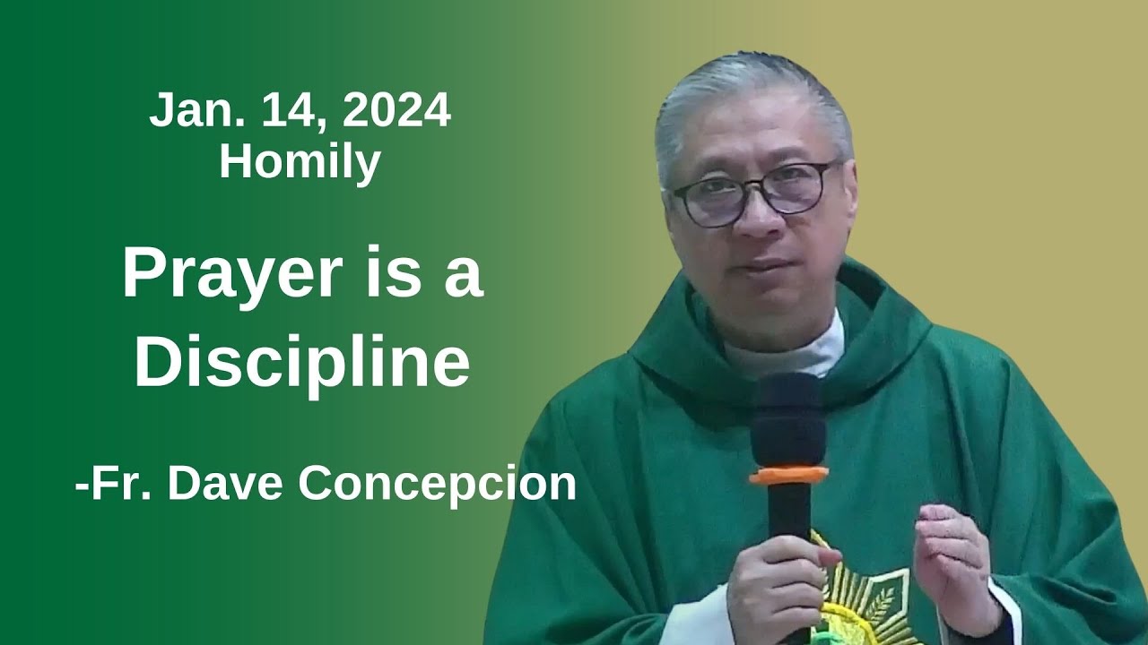 PRAYER IS A DISCIPLINE - Homily by Fr. Dave Concepcion on Jan. 14,  2024