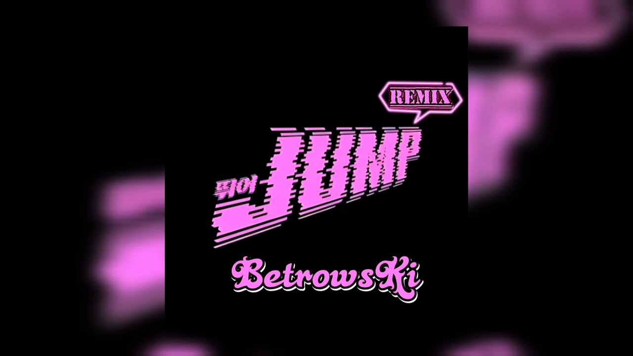 BLACKPINK - Jump (Tomsky, T A N E, LYNDO & REDH&Oslash;T REMIX) [BetrowsKi]