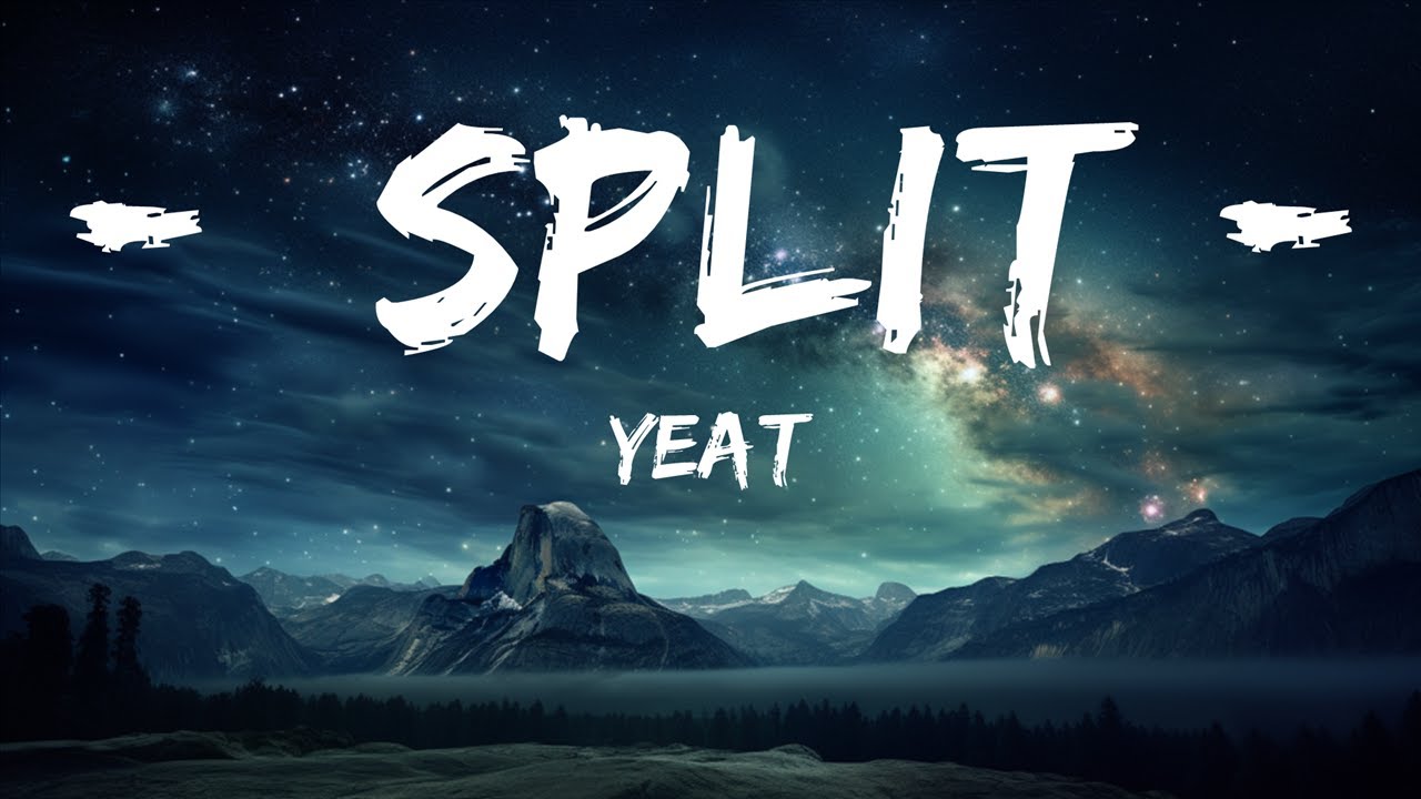 Yeat - Split (Lyrics) 