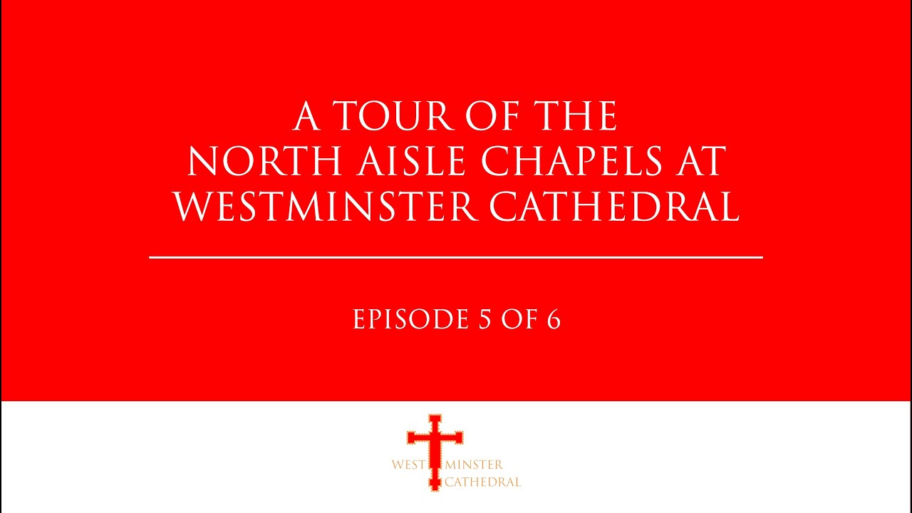 A Tour Of The North Aisle Chapels At Westminster Cathedral | Episode 5 of 6