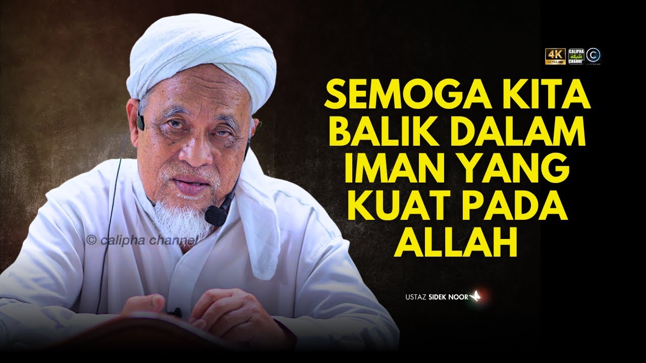 USTAZ SIDEK NOR   SEBELUM BALIK KITA HARAP IMAN KITA KUAT KEPADA ALLAH