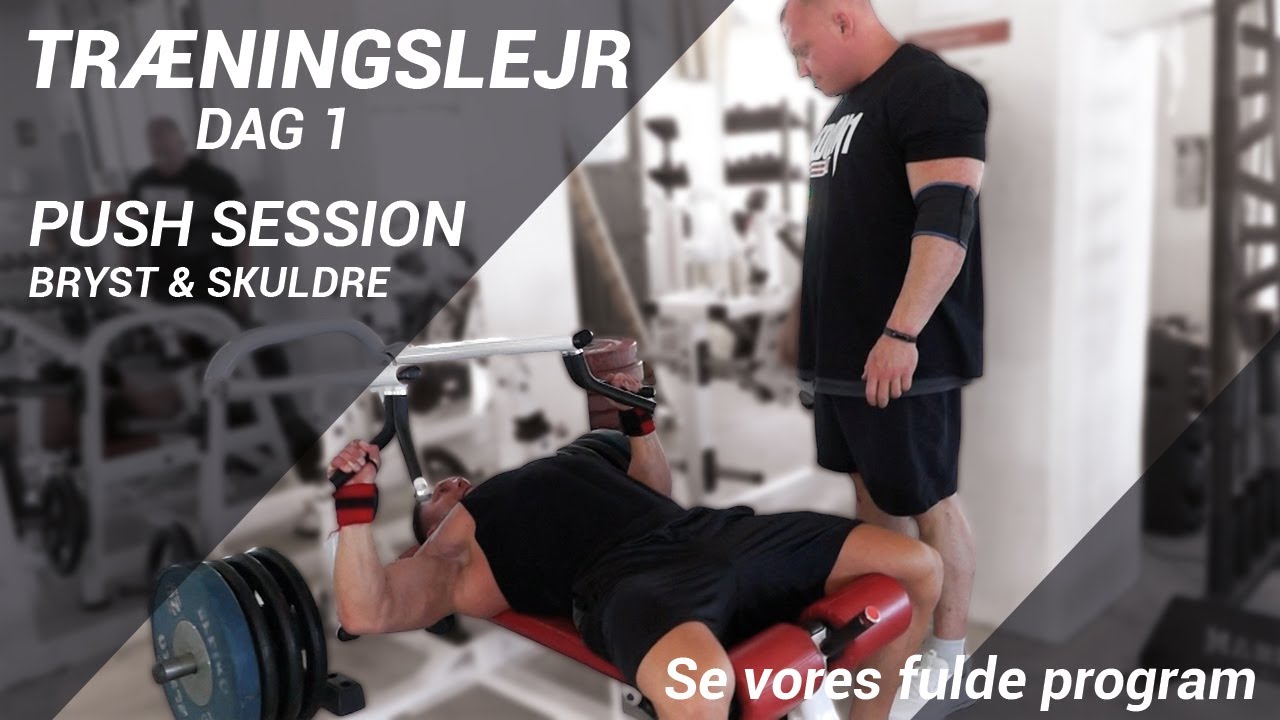 TRÆNINGSLEJR   Dag 1  PUSH SESSION BRYST & SKULDRE