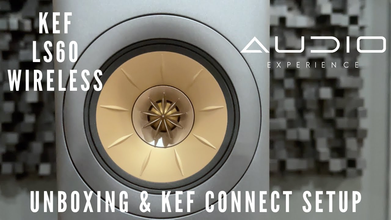 KEF LS60 Wireless Speakers – Unboxing + KEF Connect App Setup