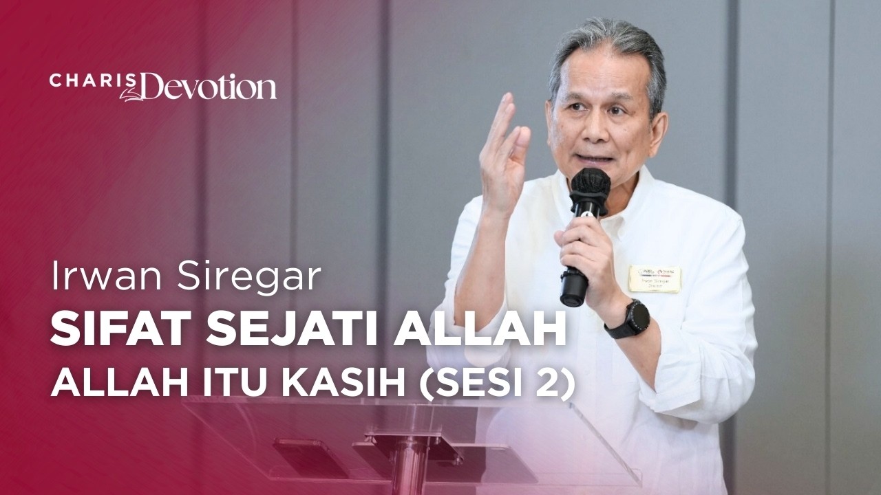 Charis Devotion: Sifat Sejati Allah - Allah itu Kasih (Sesi 2)