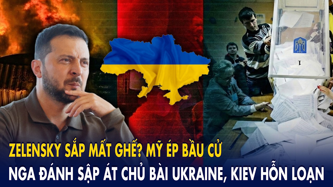 Zelensky sắp mất ghế? Mỹ ép bầu cử: Nga đánh sập át chủ bài Ukraine, Kiev hỗn loạn