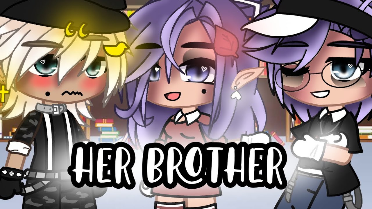 Her Brother • GCMM || BL