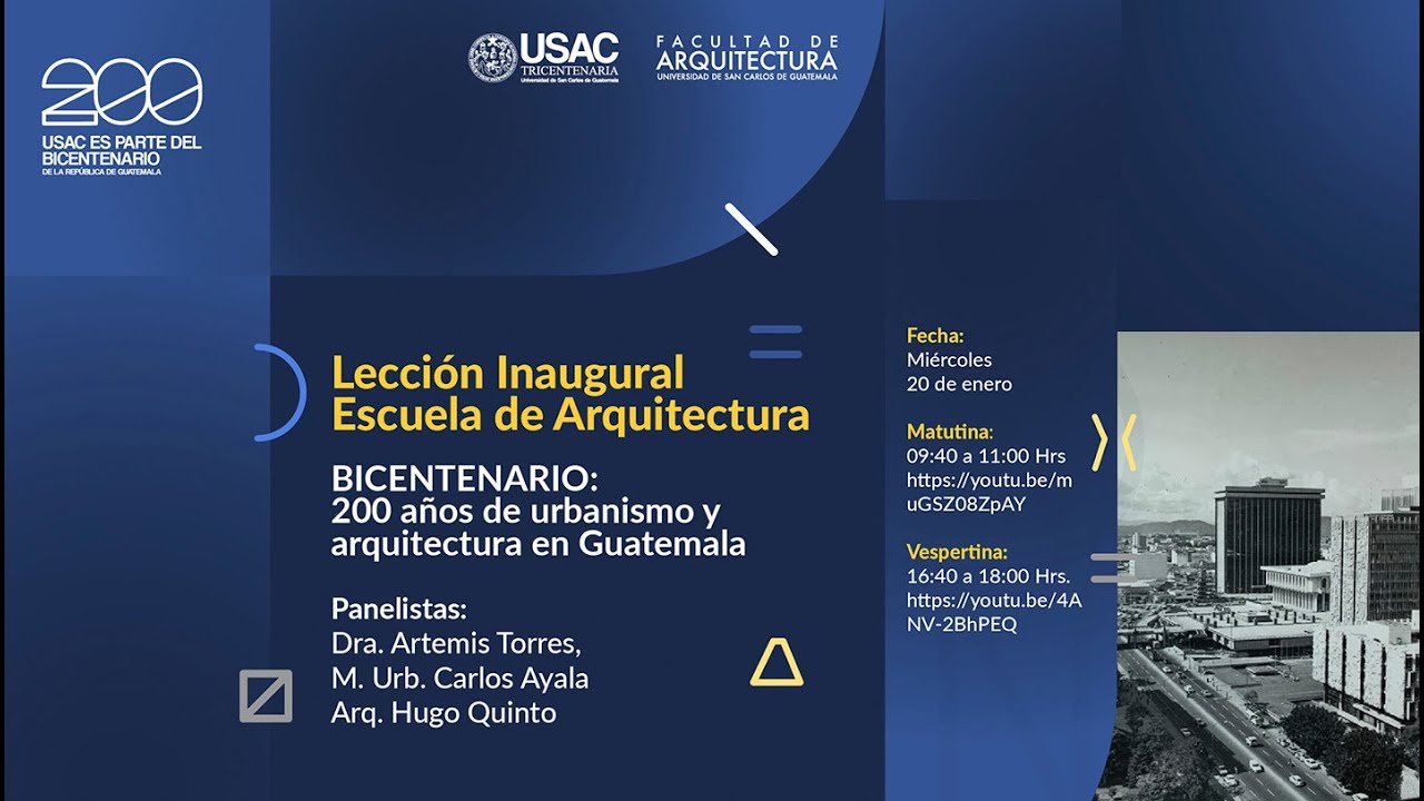 Lección Inaugural de Arquitectura - 200 años de urbanismo y arquitectura en Guatemala - Vespertina