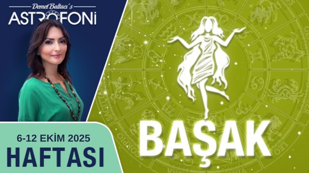 Başak burcu, haftalık bur&ccedil; yorumu 6-12 Ekim 2025, Astrolog Demet Baltacı astroloji bur&ccedil;lar haber