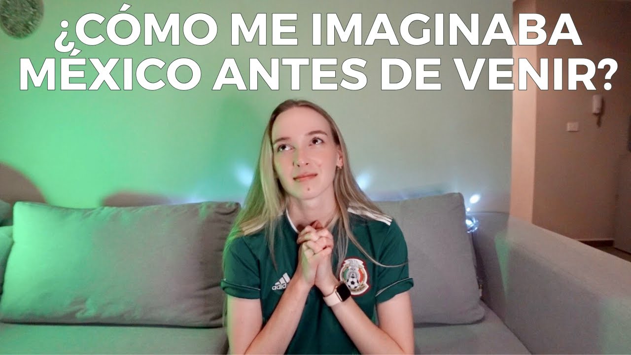 ¿CÓMO ME IMAGINABA MÉXICO ANTES DE VENIR?  | Rusa en México🔝