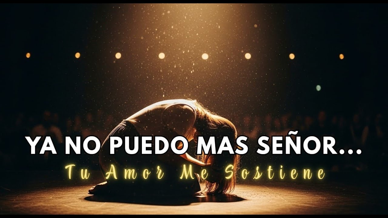 YA NO PUEDO MAS SEÑOR | Adoración Que Necesitas Hoy