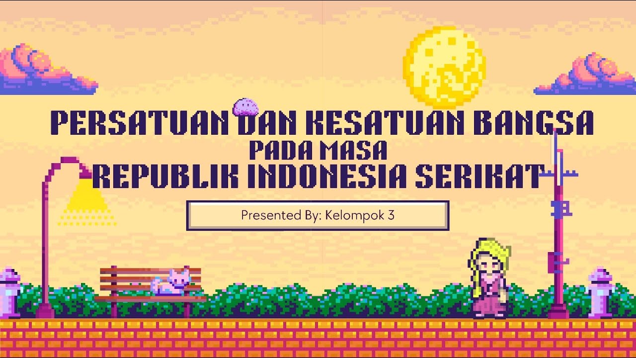 | Kelompok 3 | Persatuan & Kesatuan Bangsa pada Masa Republik Indonesia Serikat & Demokrasi Liberal