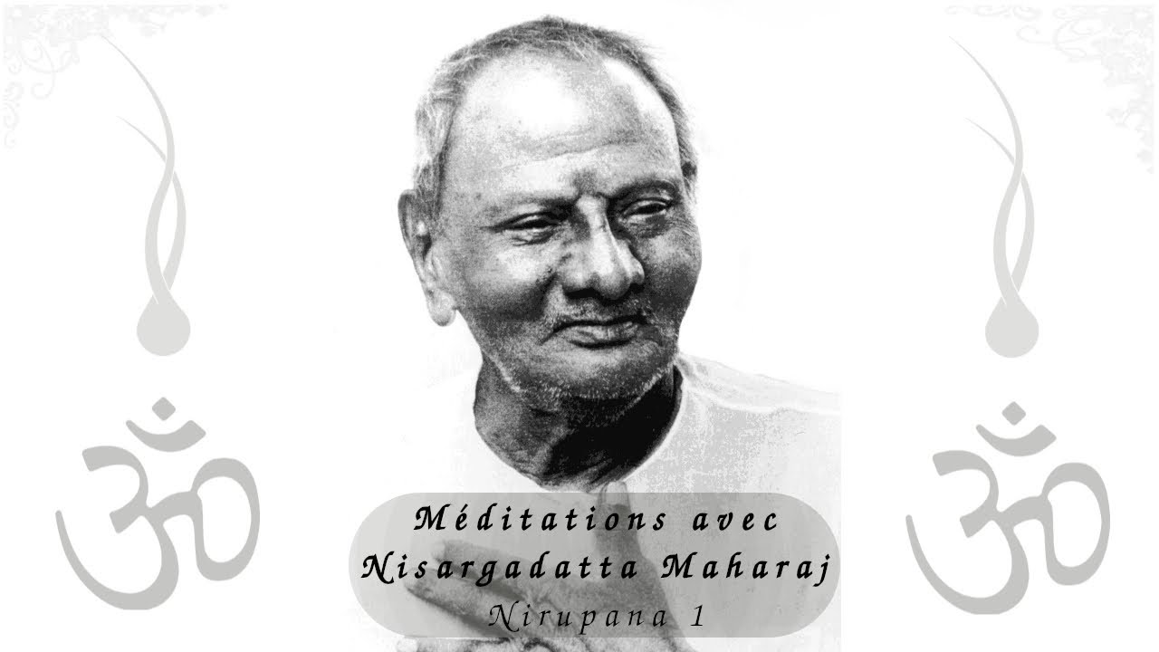 Méditation avec Nisargadatta Maharaj - Nirupana 1 (Advaita Védanta)