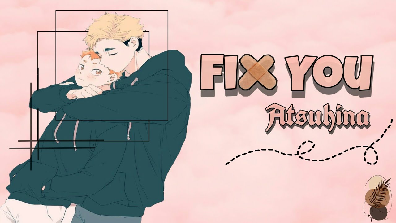 Fix You | Atsuhina One-shot