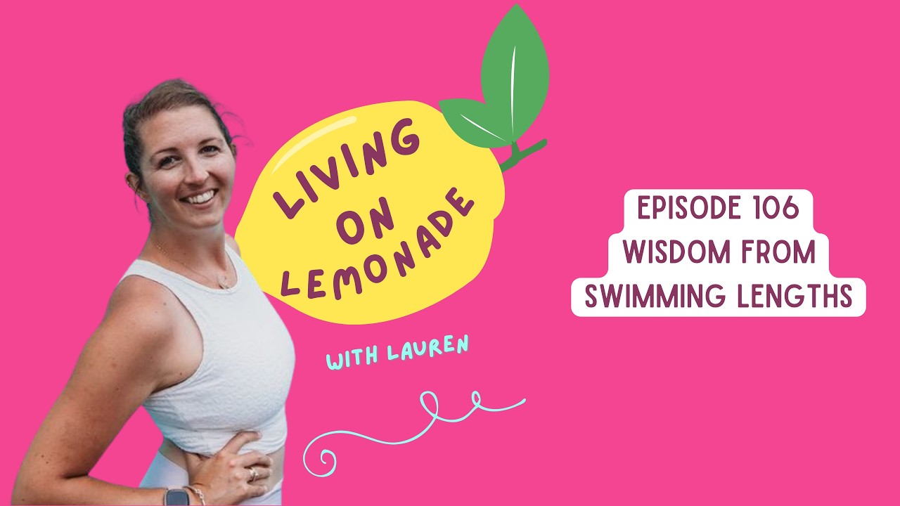 Living on Lemonade Episode 106: Wisdom From Swimming Lengths