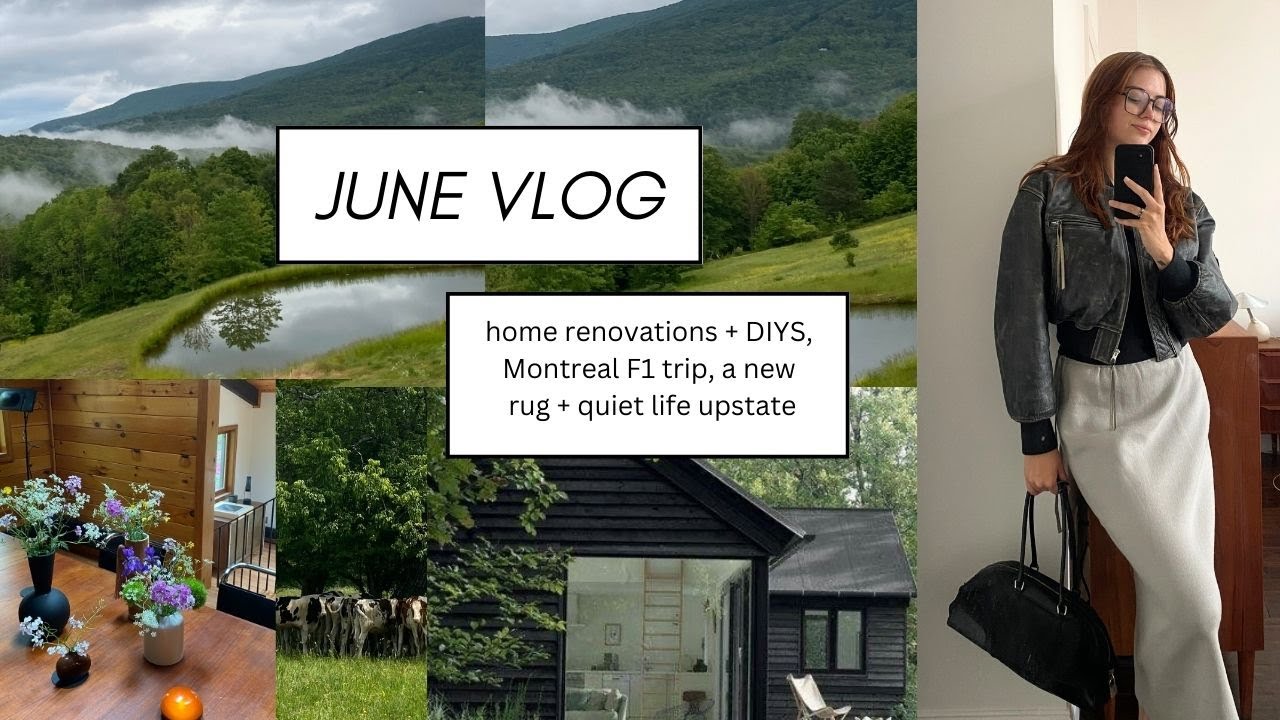 June Vlog  💌  Home projects, Montreal trip + life upstate