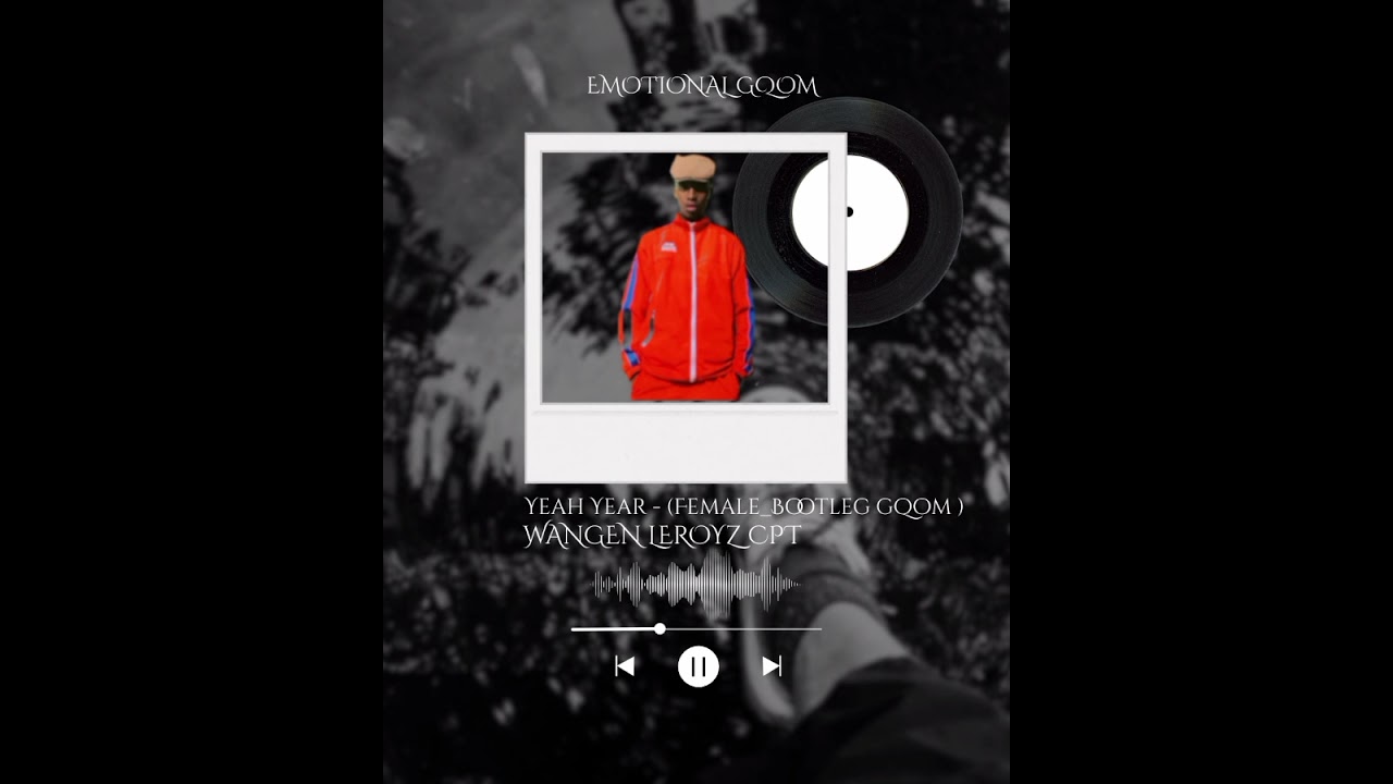 Wangen Leroyz Cpt  - Yeah Year - (Female_Bootleg gqom)