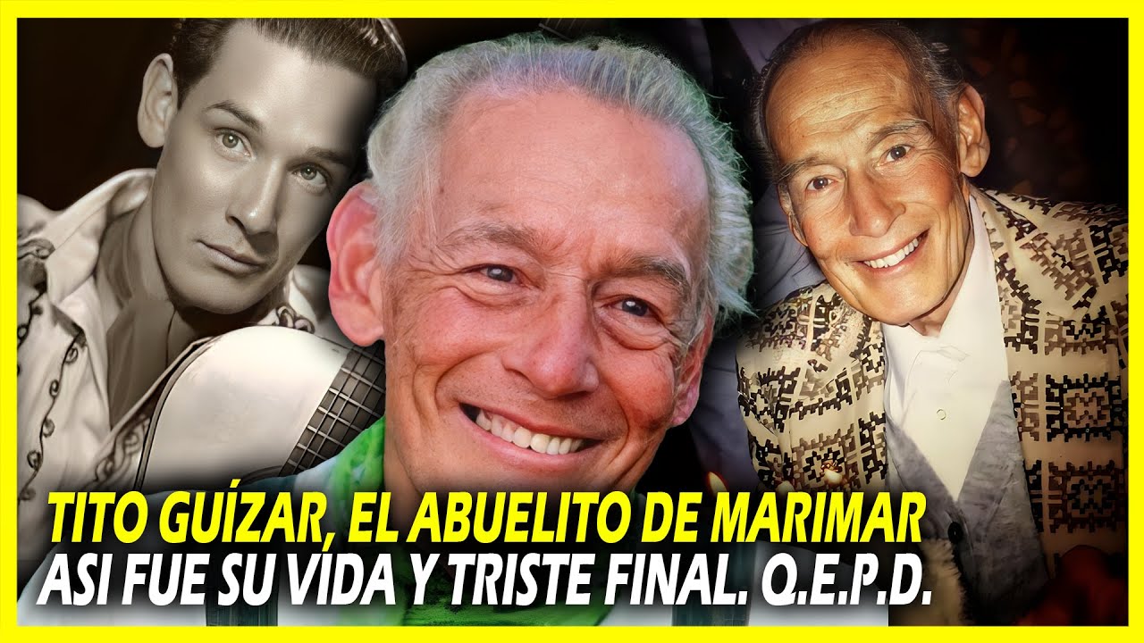 LA VIDA Y EL TRISTE FINAL DE TITO GUIZAR, EL ABUELITO DE MARIMAR
