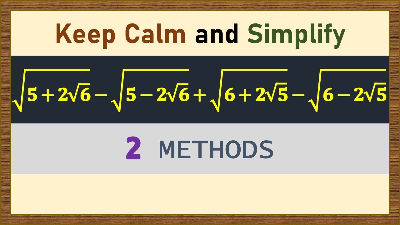 Simplifying Nested Radicals in 2 Ways!