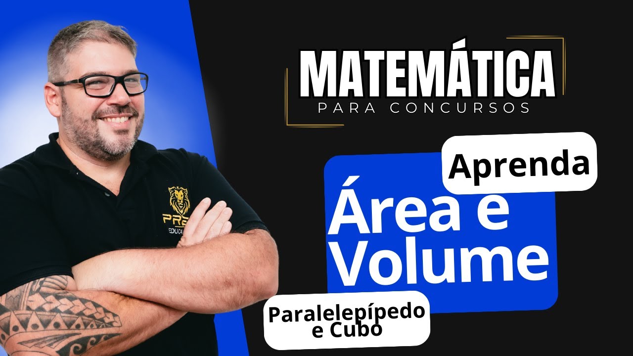 Matemática para Concursos - Aula de Área e Volume - Paralelepípedo e Cubo