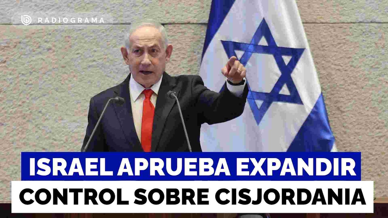 El gobierno de Israel apruebó expandir el control sobre Cisjordania