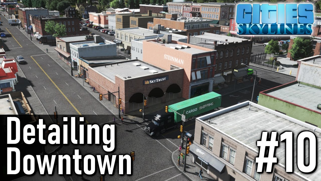 Detailing Downtown!  - Chandler County | Cities Skylines Modded Gameplay | #10