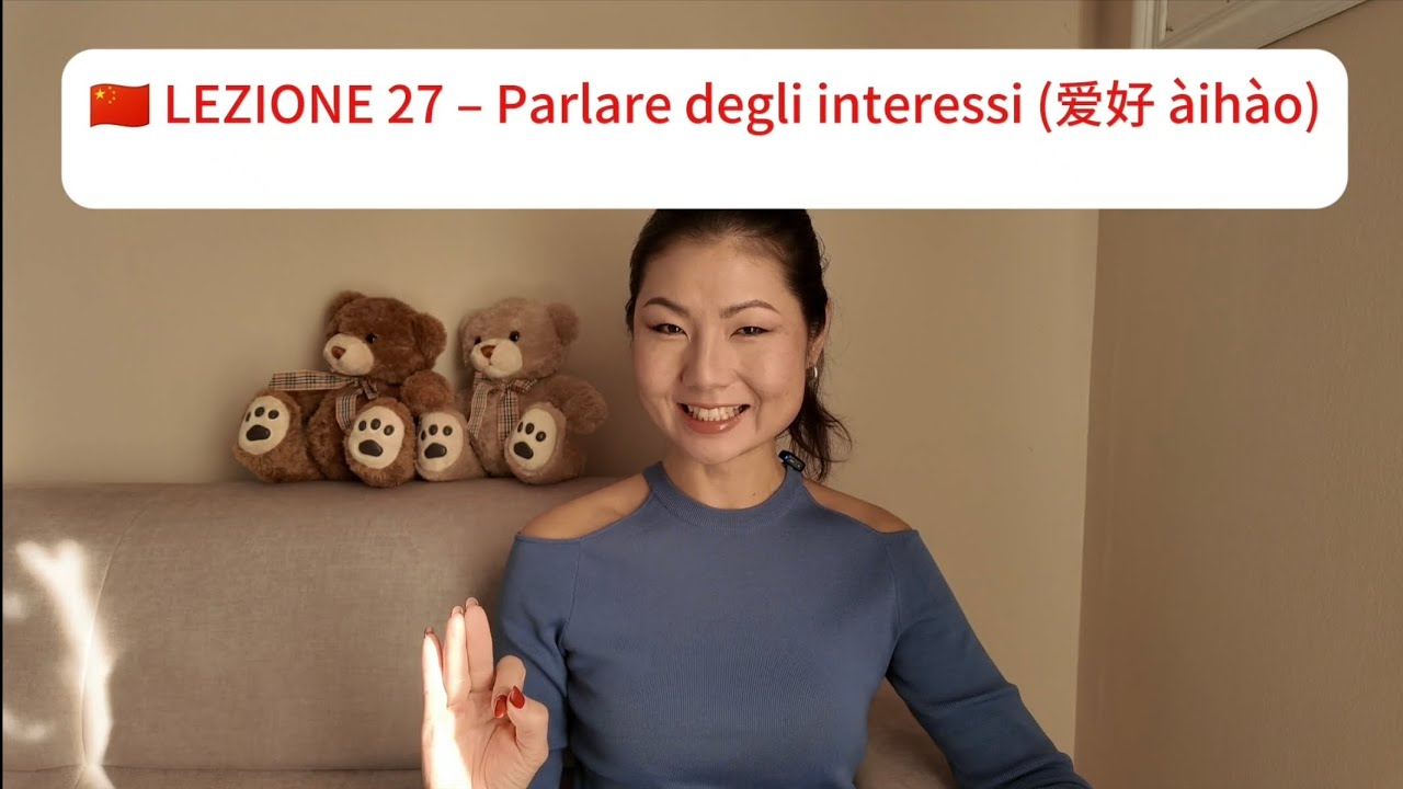 🇨🇳 LEZIONE 27 – Parlare degli interessi (爱好	àihào	hobby, interesse)